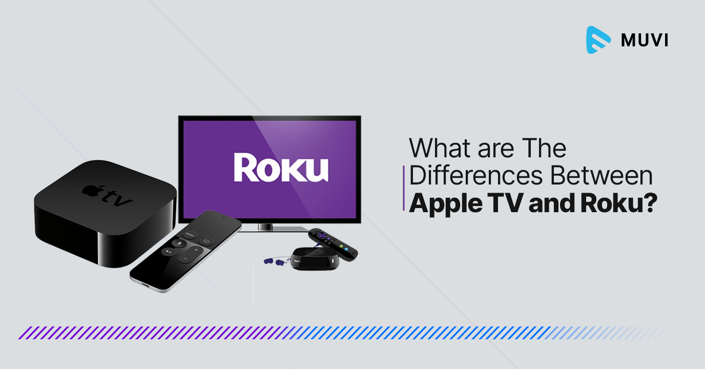 Differences Between Apple TV and Roku? - Muvi One