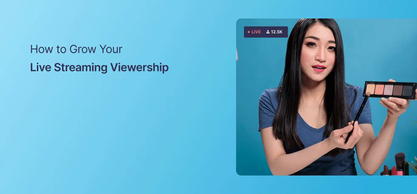 How to Grow Your Live Streaming Viewership