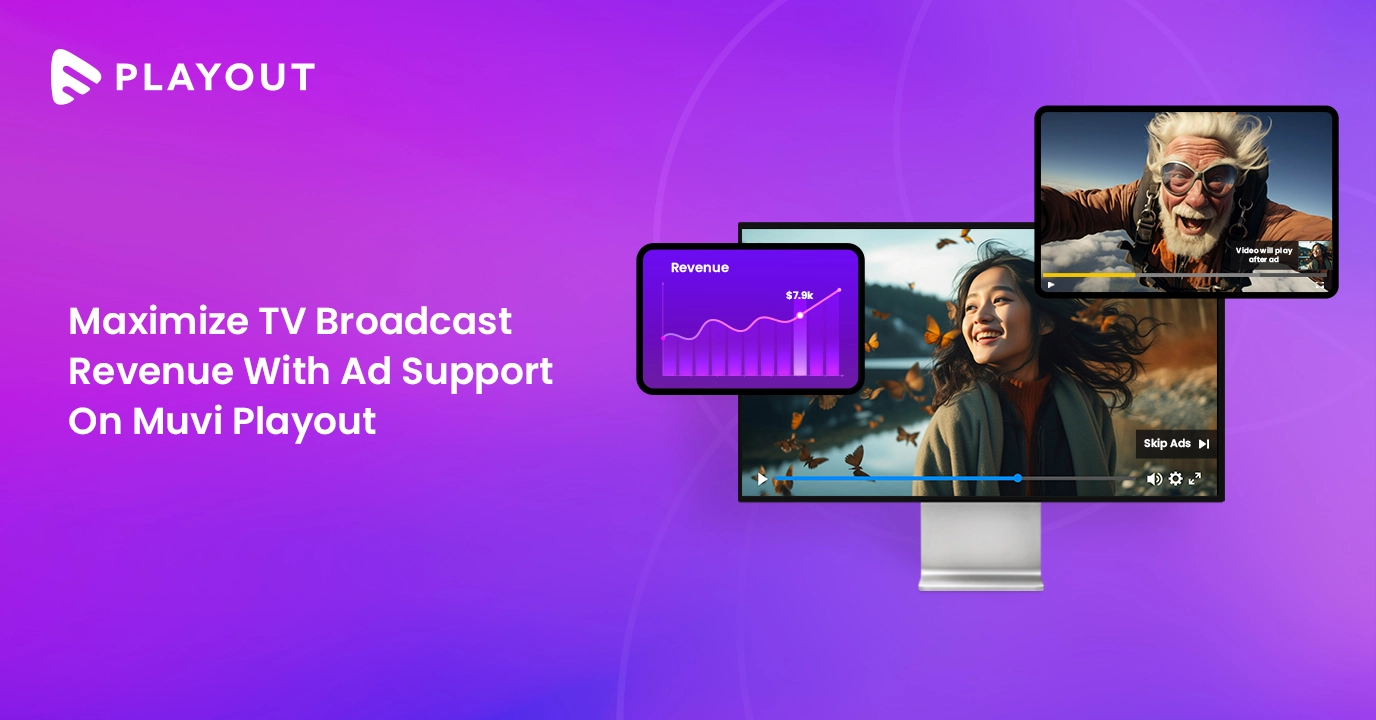 Maximize TV Broadcast Revenue With Ad Support On Muvi Playout
