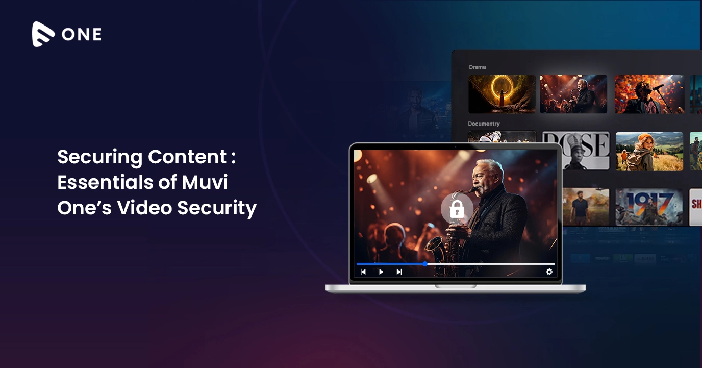 Securing Content: Essentials of Muvi One’s Video Security