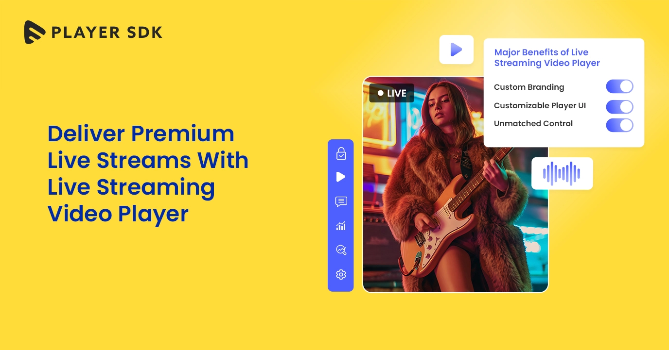 Deliver Premium Live Streams With Live Streaming Video Player